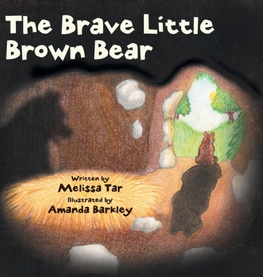 The Brave Little Brown Bear by Melissa Tar | Goodreads