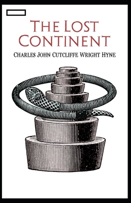Neil Cutcliffe The Lost Continent annotated by Charles John Cutcliffe Wright Hyne ...
