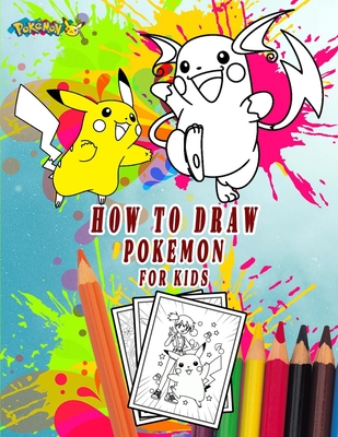 how to draw pokemon for kids: coloring book for kids age 3-7, 4-8, 8-10 ...