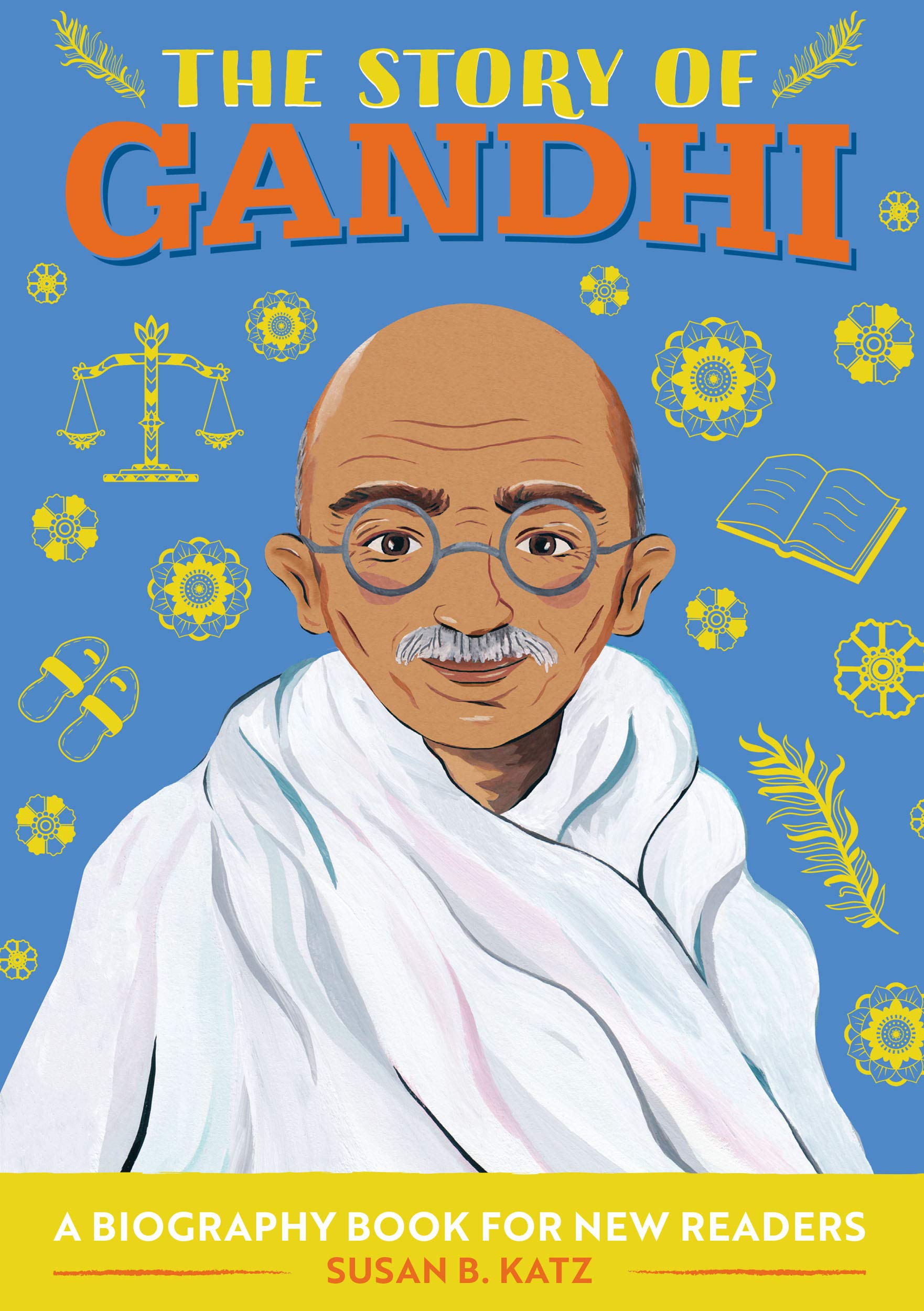 The Story of Gandhi: A Biography Book for New Readers: An Inspiring Biography for Young Readers
