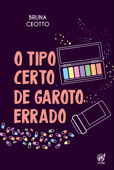 O tipo certo de garoto errado by Bruna Ceotto | Goodreads