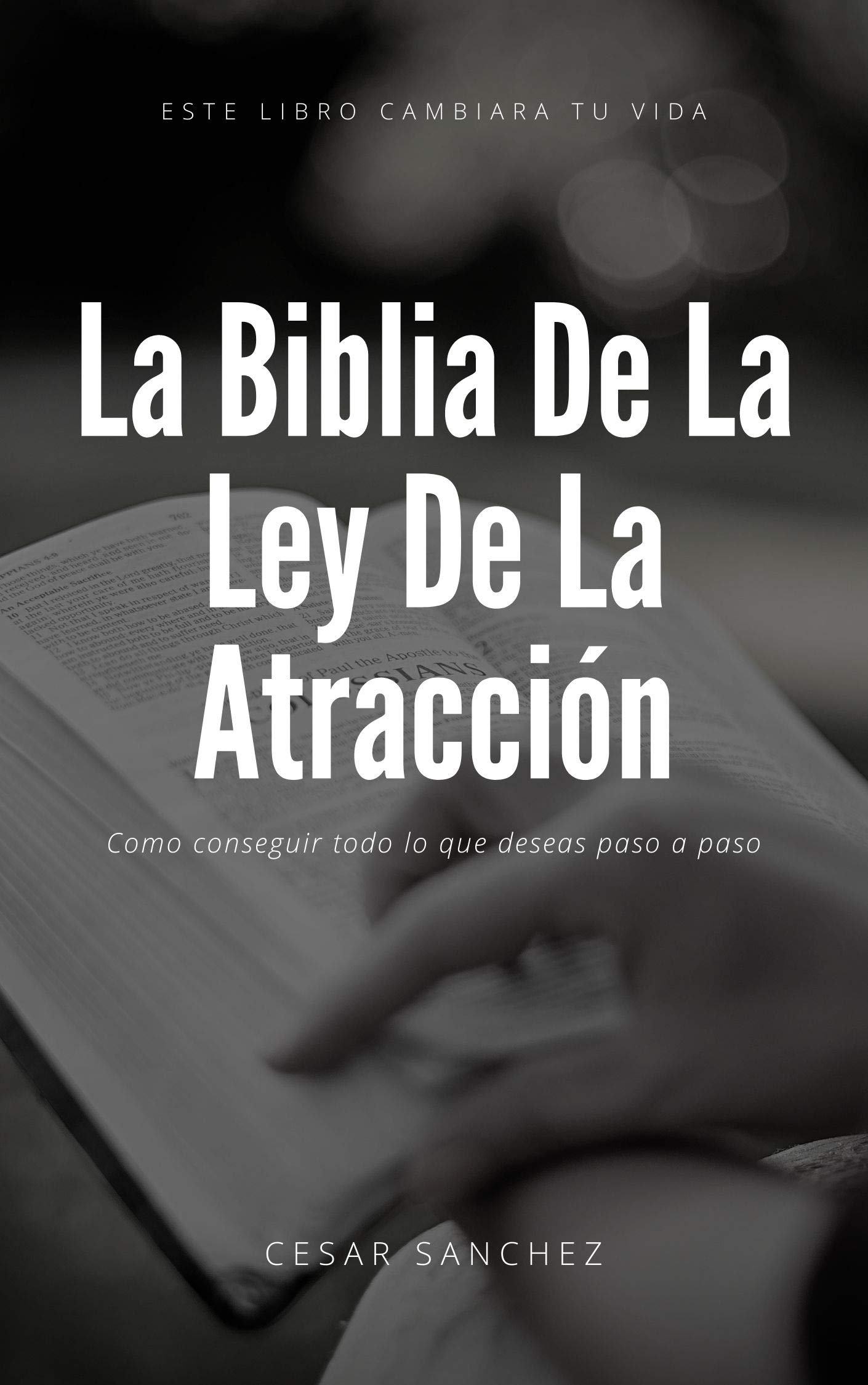 La Biblia De La Ley De La Atracción La guía más importante que