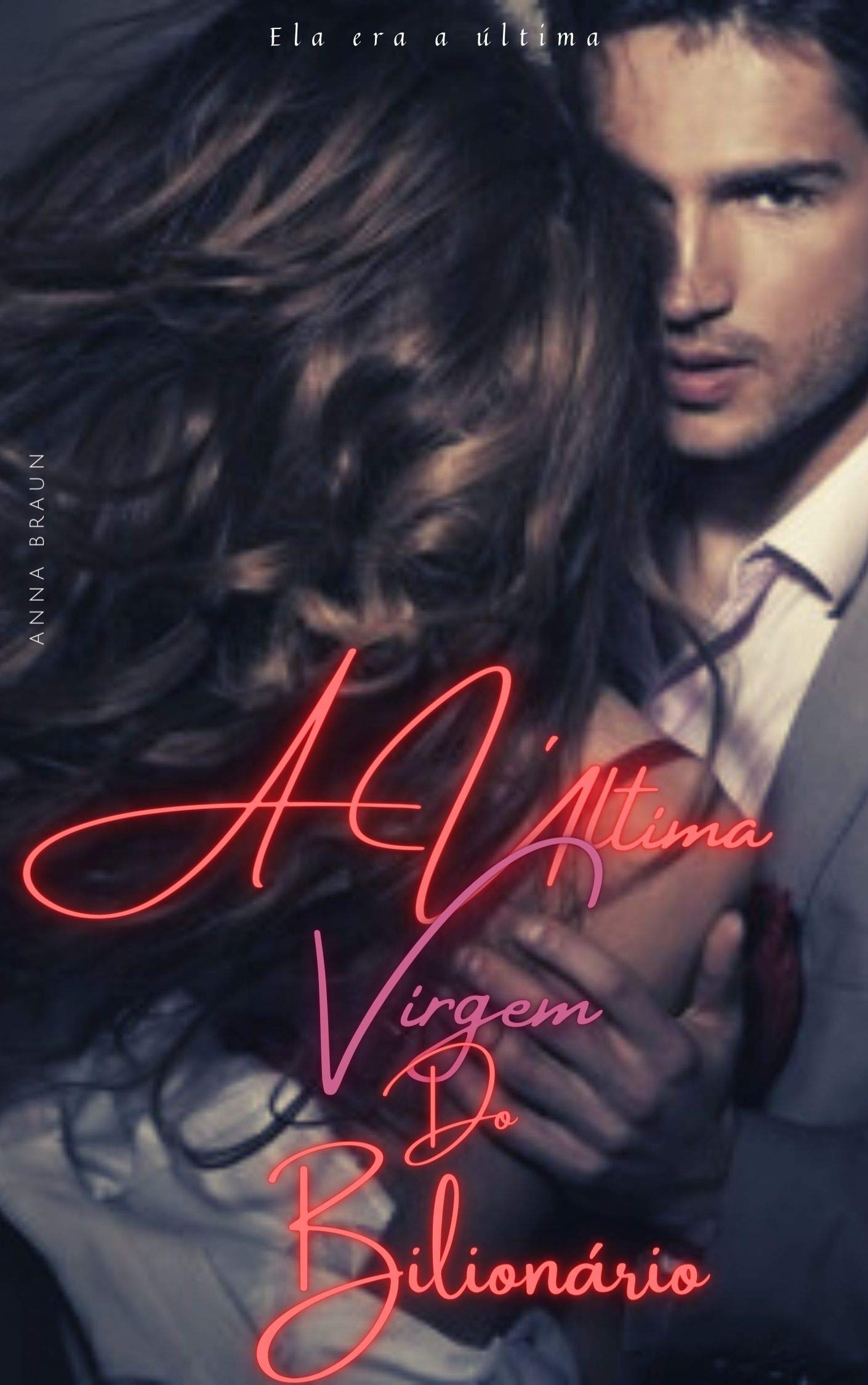 A ÚLTIMA VIRGEM DO BILIONÁRIO: A APOSTA by Anna Braun | Goodreads