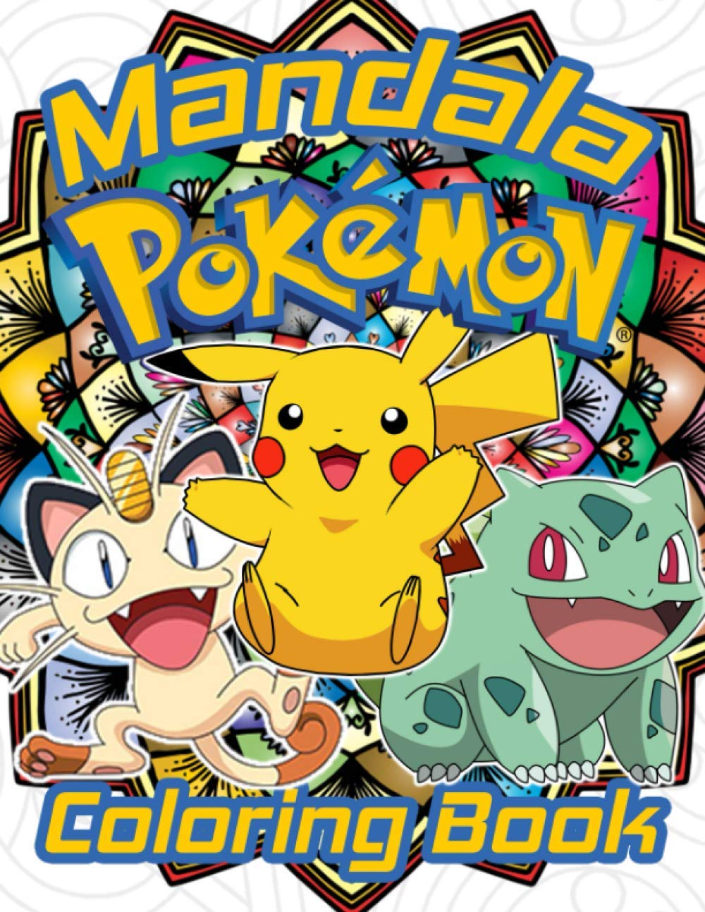 Pokemon Mandala Coloring Book: A Beautiful Coloring Book For Adults