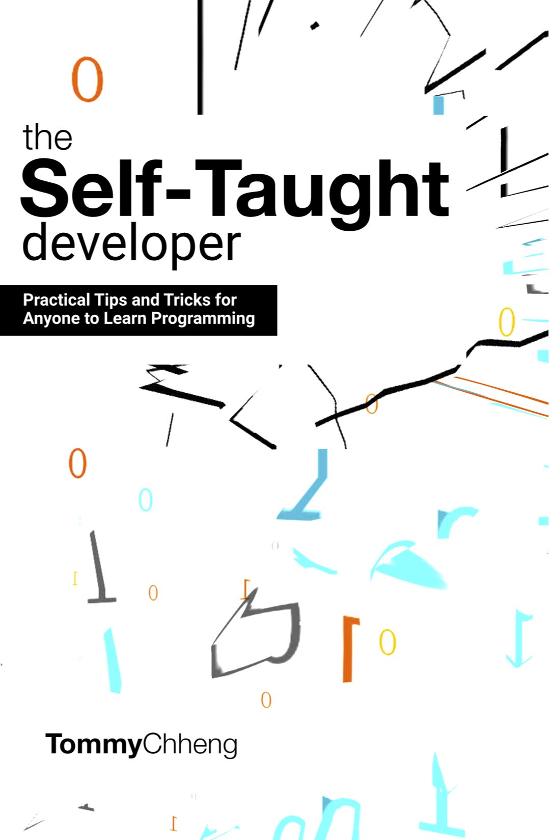 The Self-Taught Developer: Tips and Tricks for Anyone to Learn ...