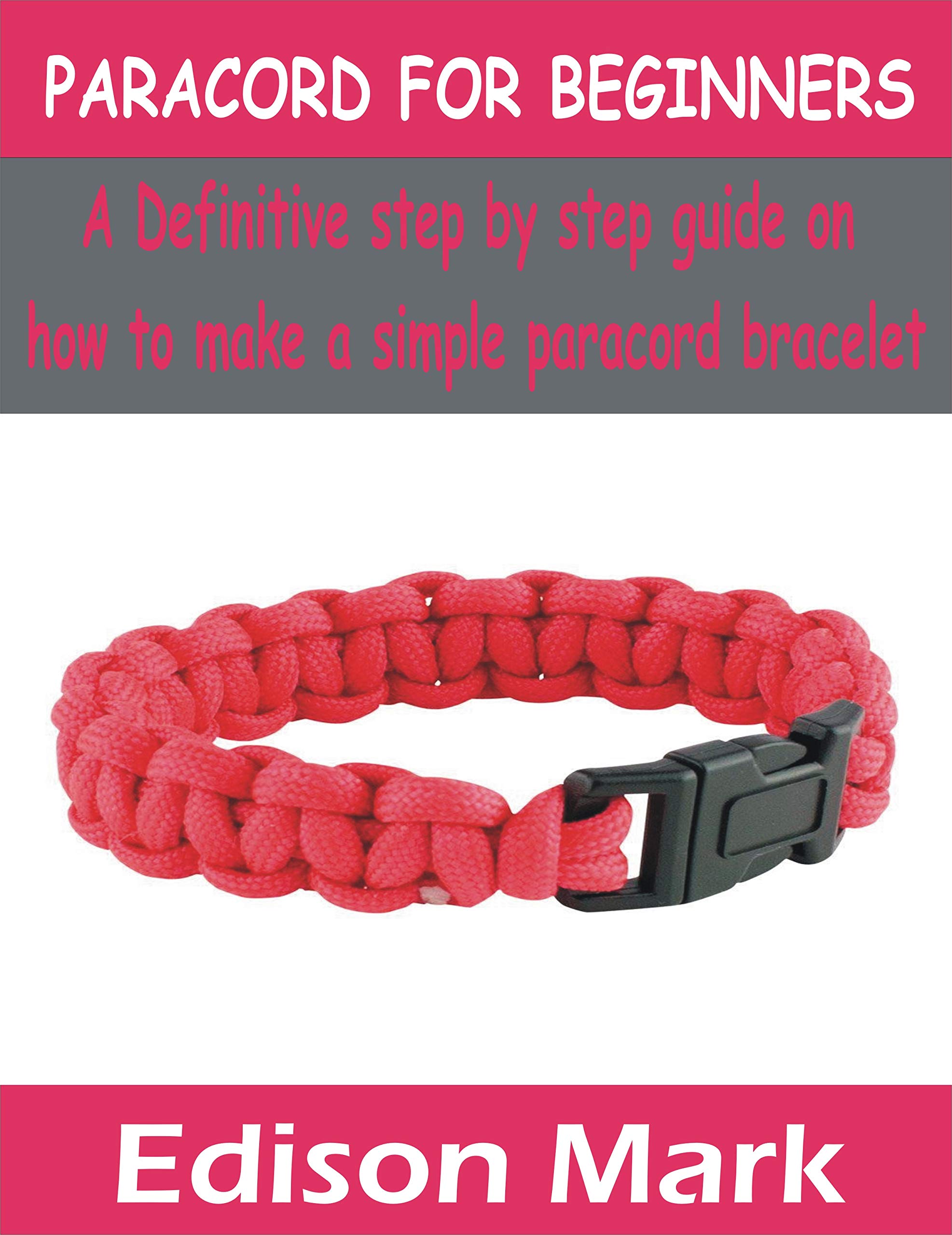 PARACORD FOR BEGINNERS A Definitive step by step guide on how to make