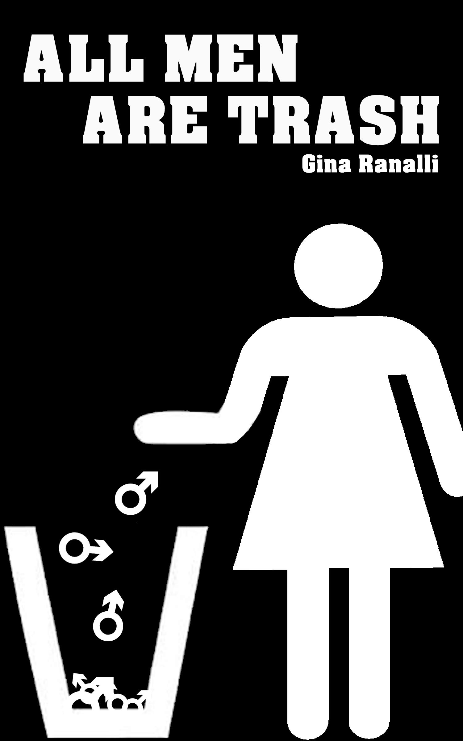 ALL MEN ARE TRASH