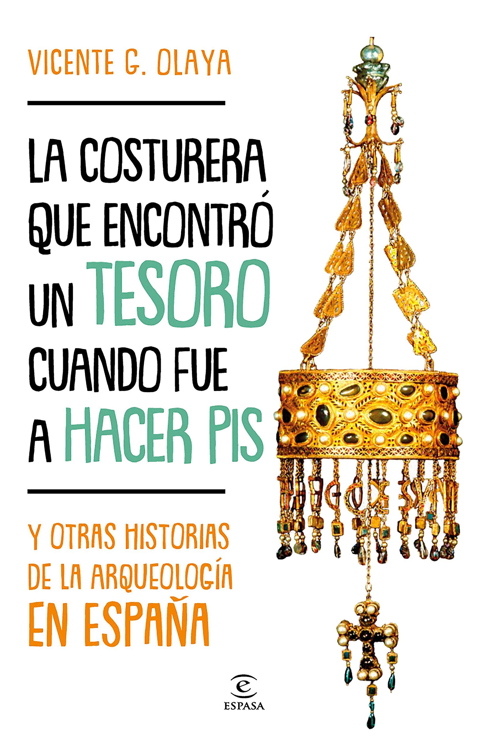 La costurera que encontró un tesoro cuando fue a hacer pis y otras historias de la arqueología en España