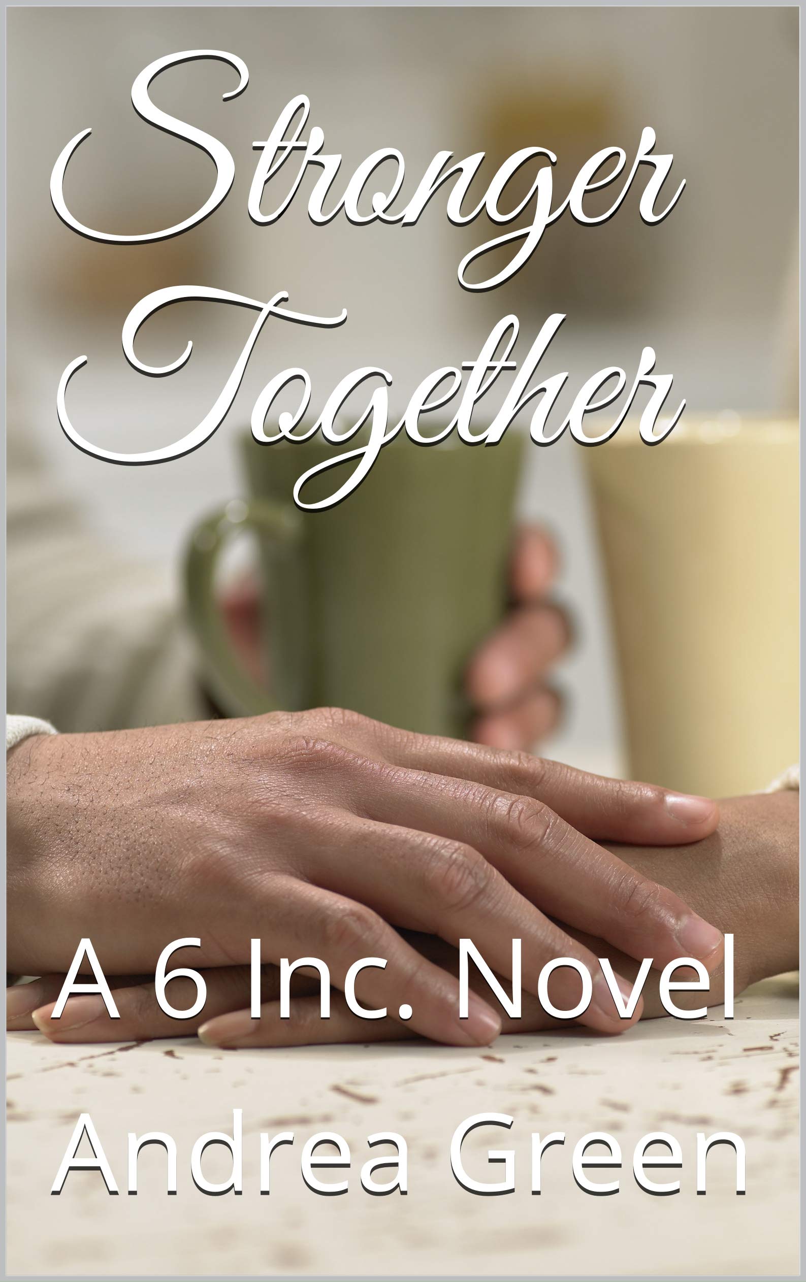 Stronger Together: A 6 Inc Novel