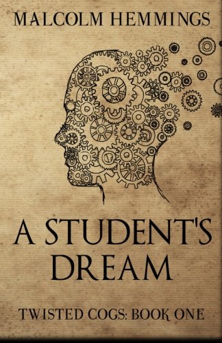 Twisted Cogs A Student's Dream (Twisted Cogs) by Malcolm Hemmings | Goodreads