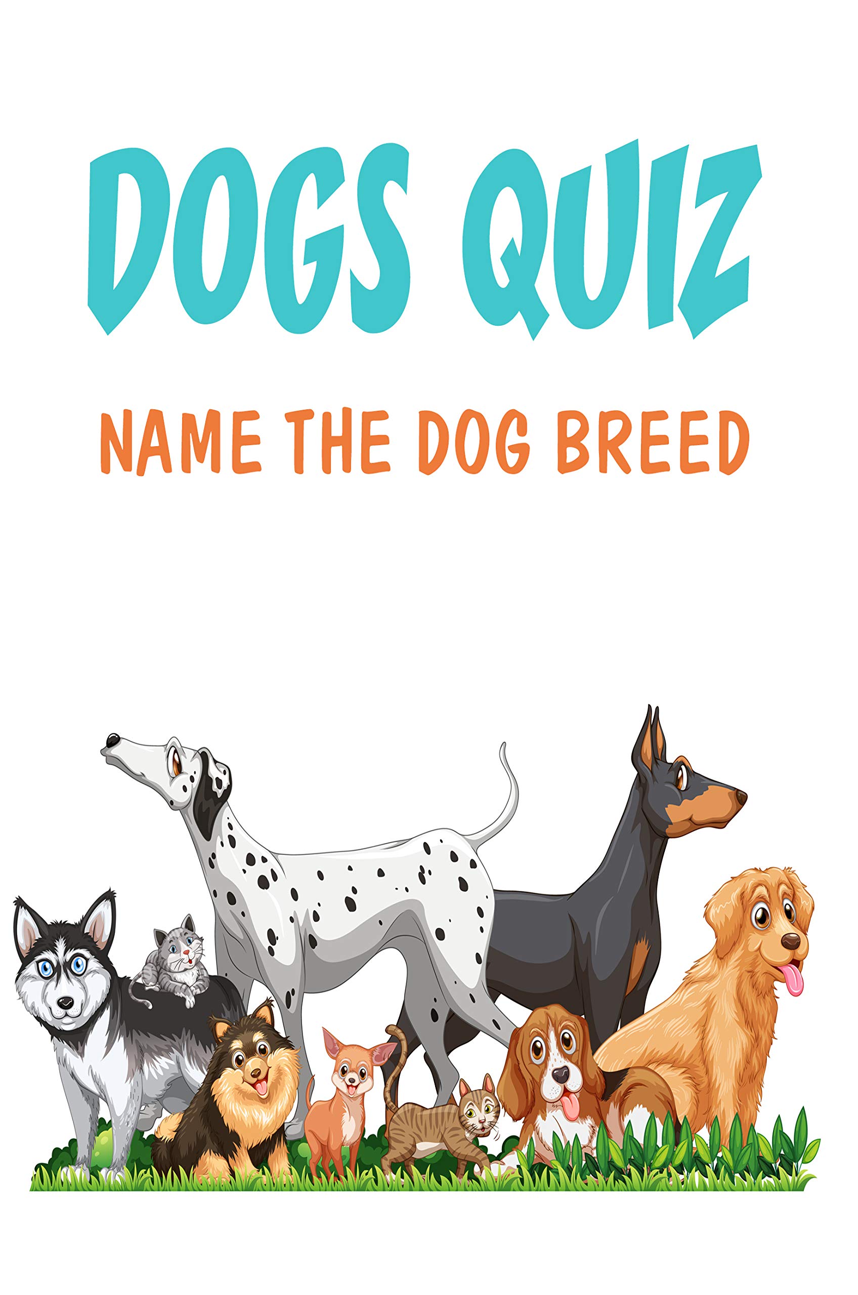 Dogs Quiz_ Name The Dog Breed Game Book For Kids by Edmund Ducos