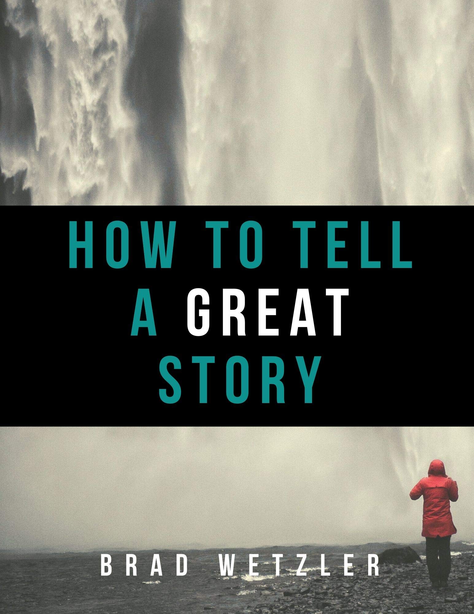 How to Tell a Great Story: A Guide for Writers of Memoir and Narrative ...