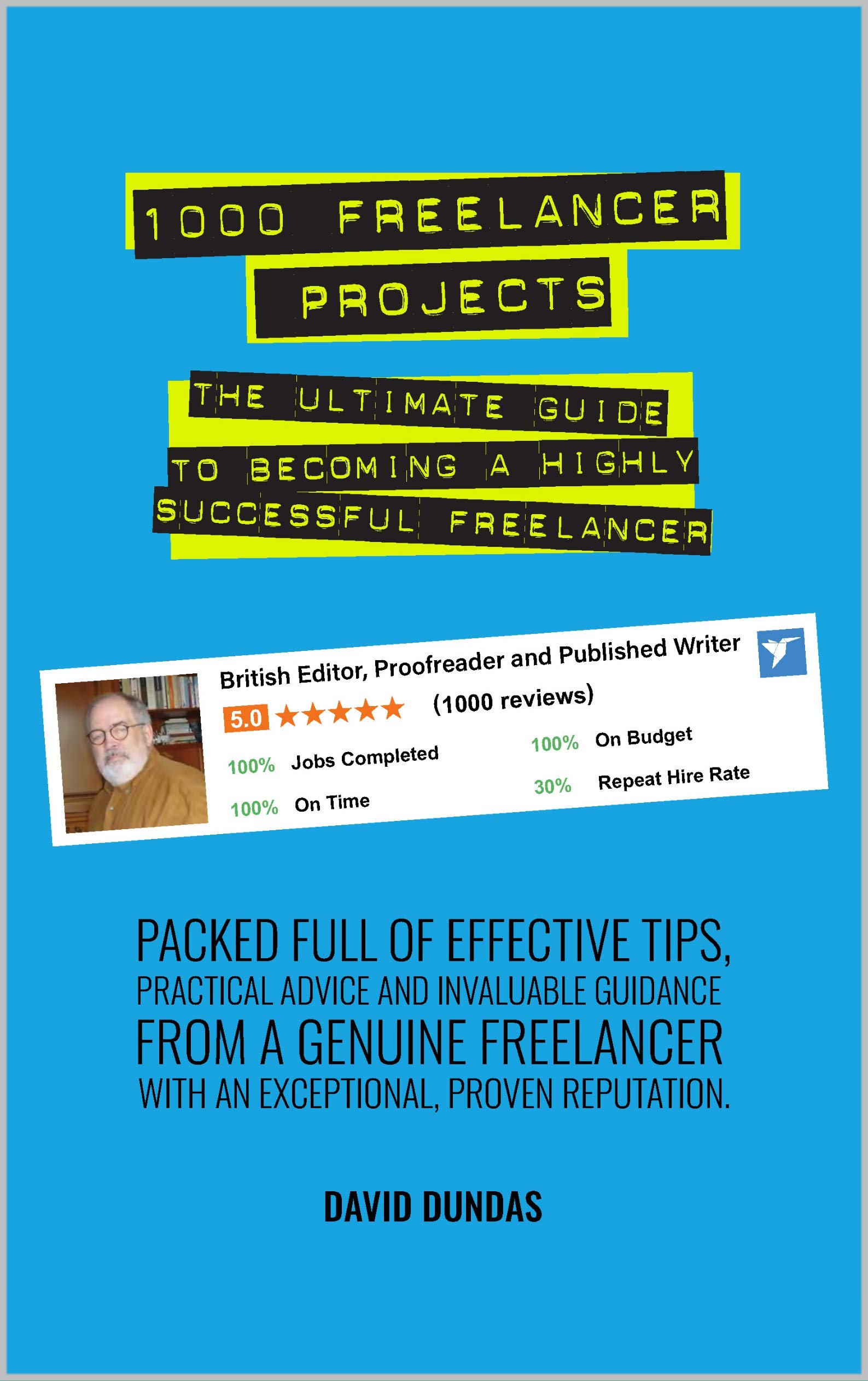 1000 Freelancer Projects: The Ultimate Guide to Becoming a Highly