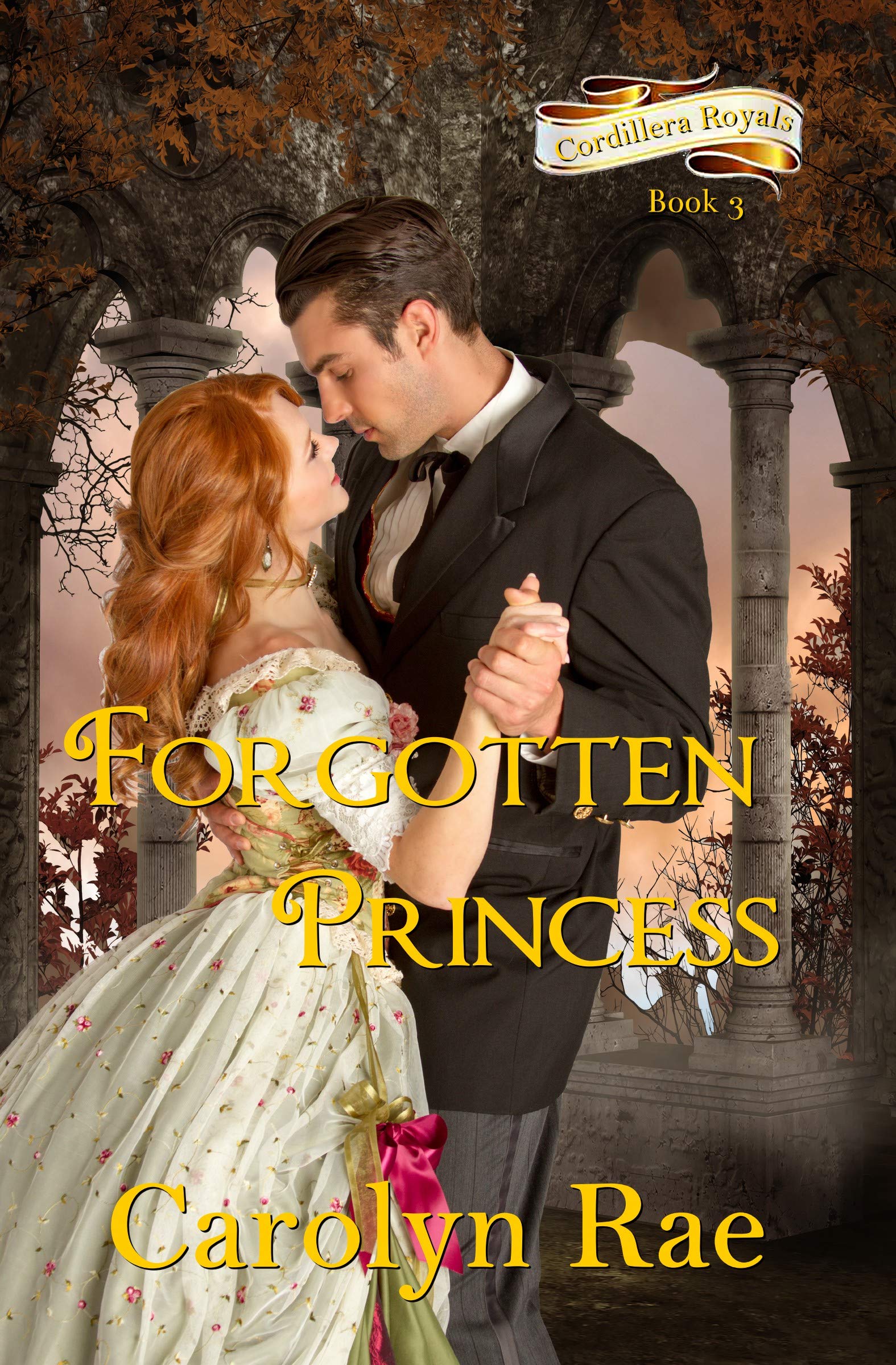 Forgotten Princess Forgotten Princess: Cordillera Royals Book 3 by Carolyn Rae | Goodreads