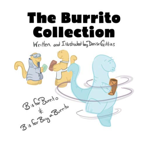 The Burrito Collection B is for Burrito and B is for Buy a Burrito An