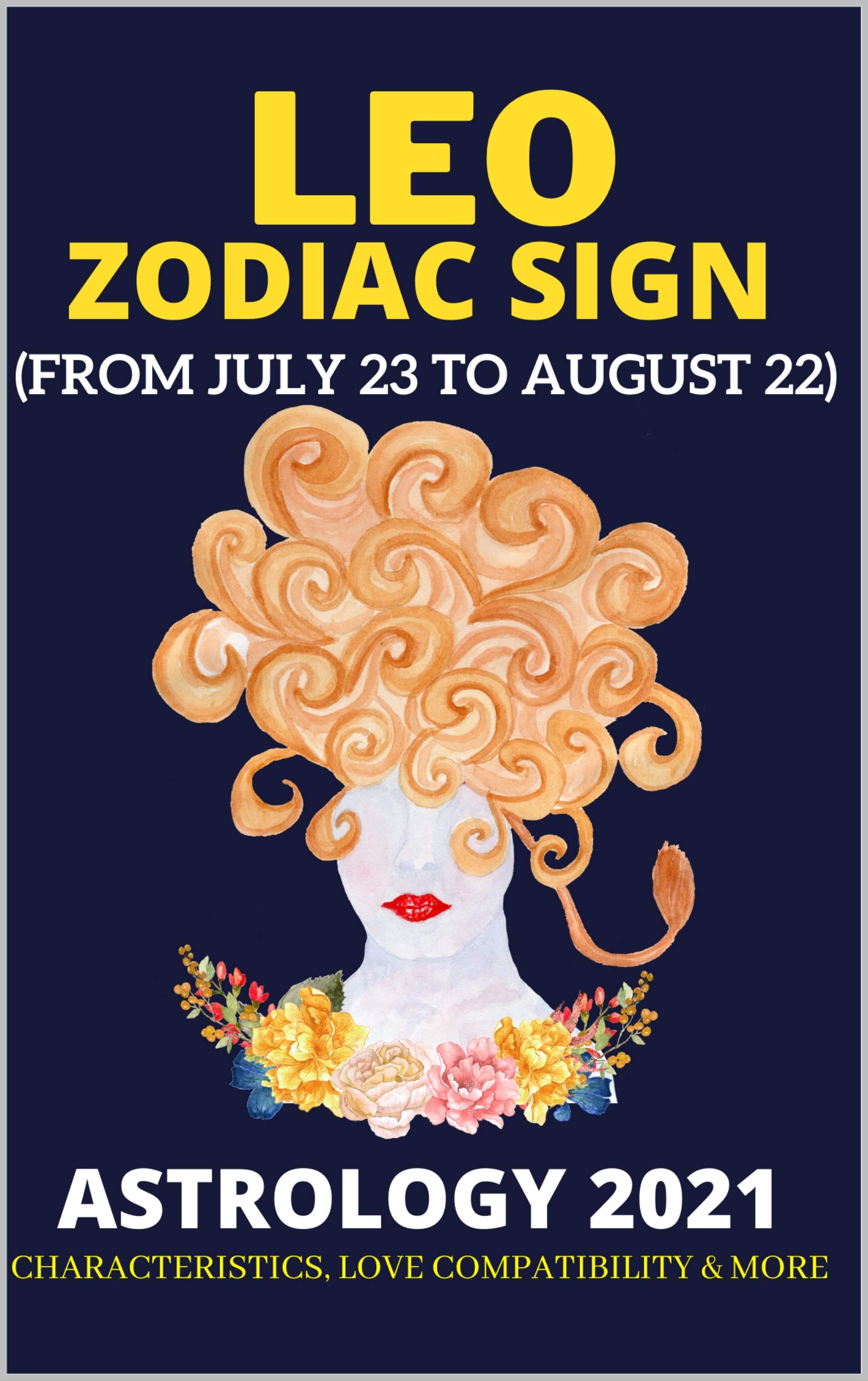 Leo zodiac sign Astrology 2021 Characteristics, love compatibility