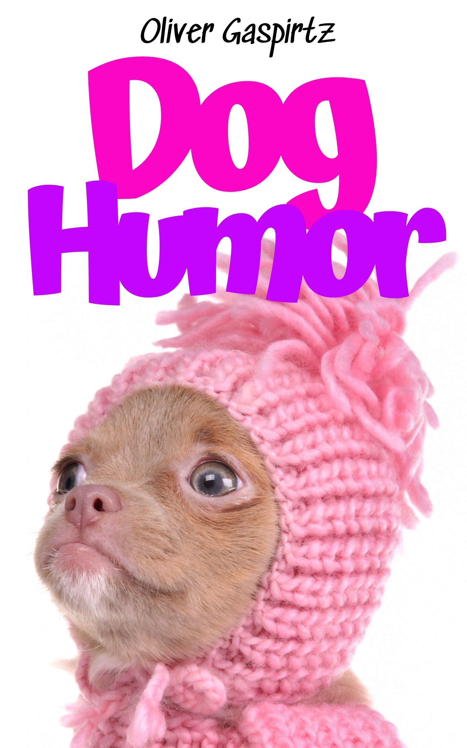 Dog Humor A Funny Little Book For Dog People by Oliver Gaspirtz