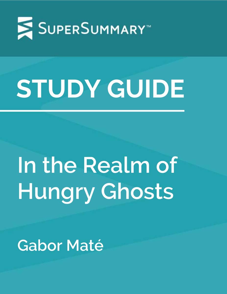 Study Guide: In the Realm of Hungry Ghosts by Gabor Maté by ...