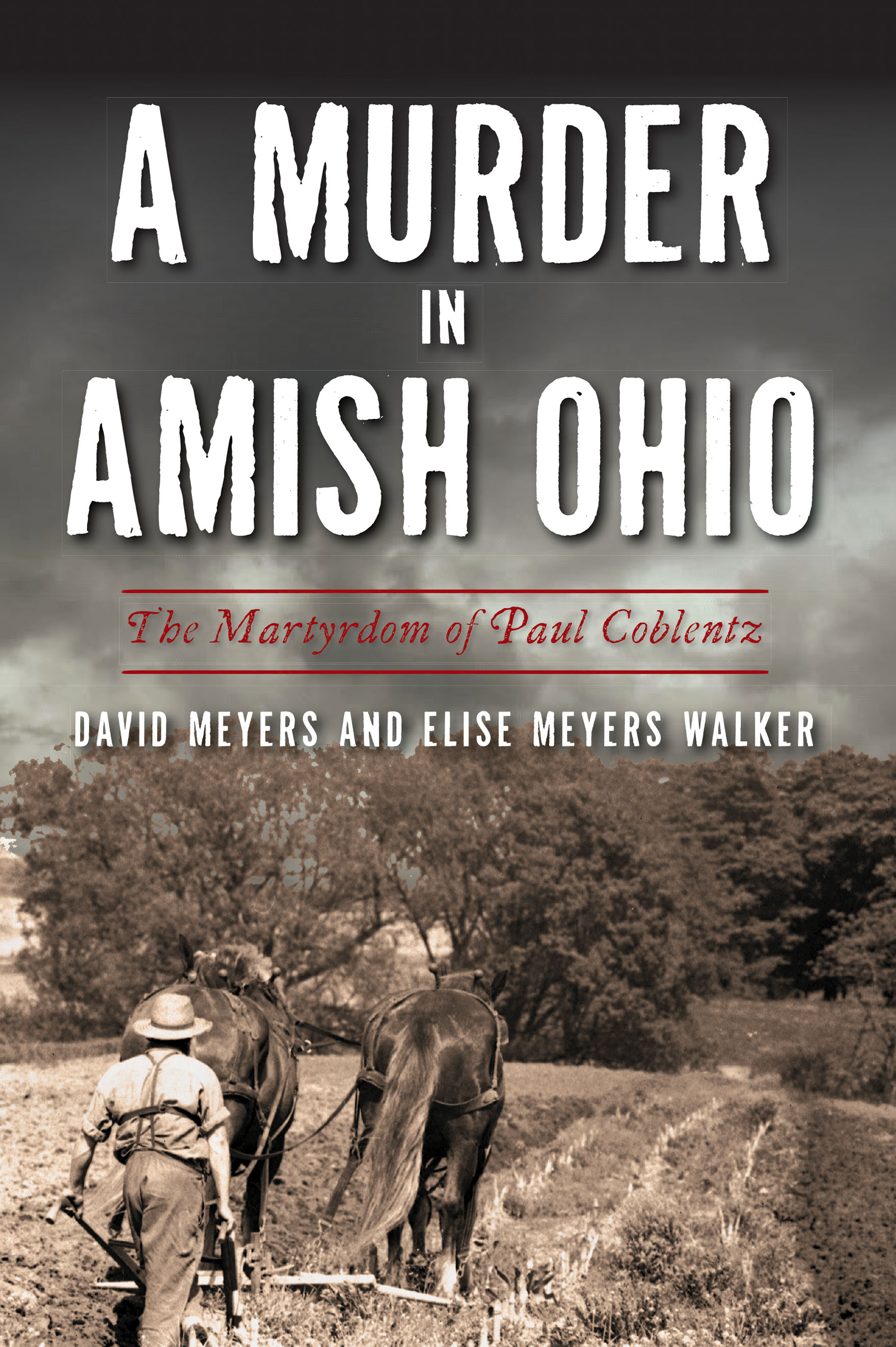 Murder in Amish Ohio, A: The Martyrdom of Paul Coblentz