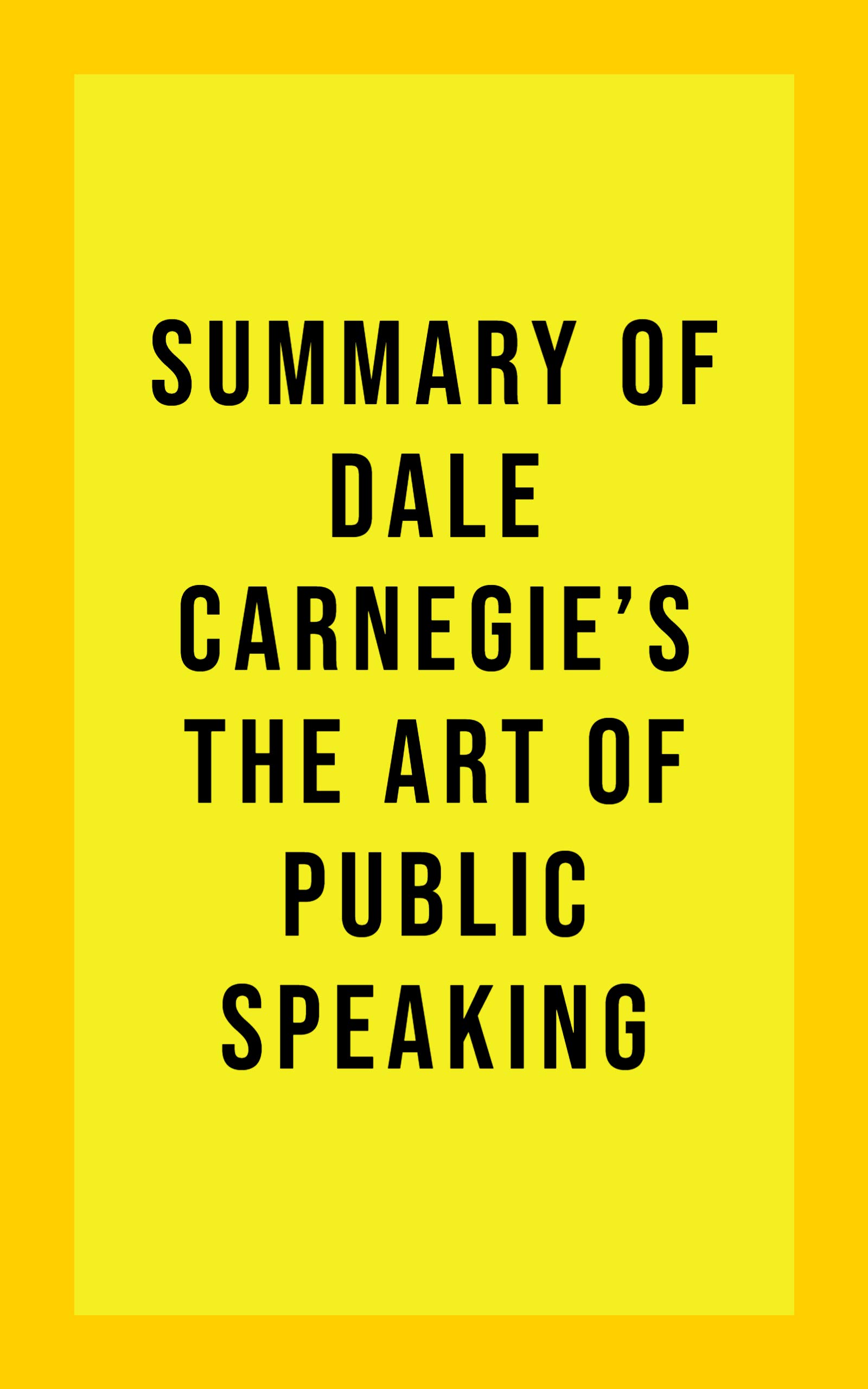 Summary of Dale Carnegie's The Art of Public Speaking by IDB Books ...