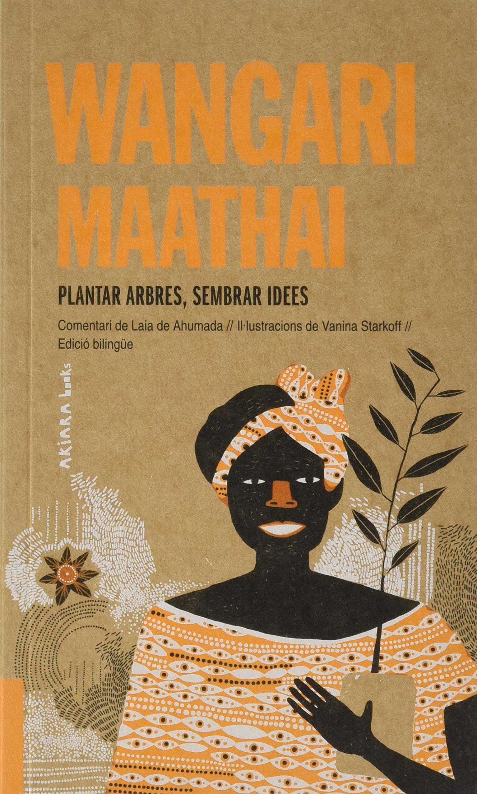 Wangari Maathai Plantar arbres, sembrar idees by Wangari Maathai