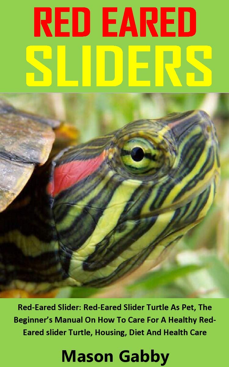 RED EARED SLIDERS RedEared Slider RedEared Slider Turtle As Pet, The Beginner’s Manual On