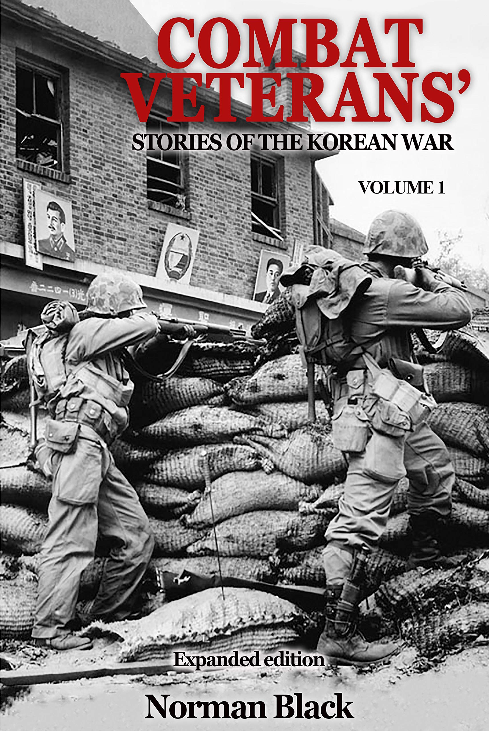 Combat Veterans' Stories of the Korean War, Expanded Edition, Volume 1