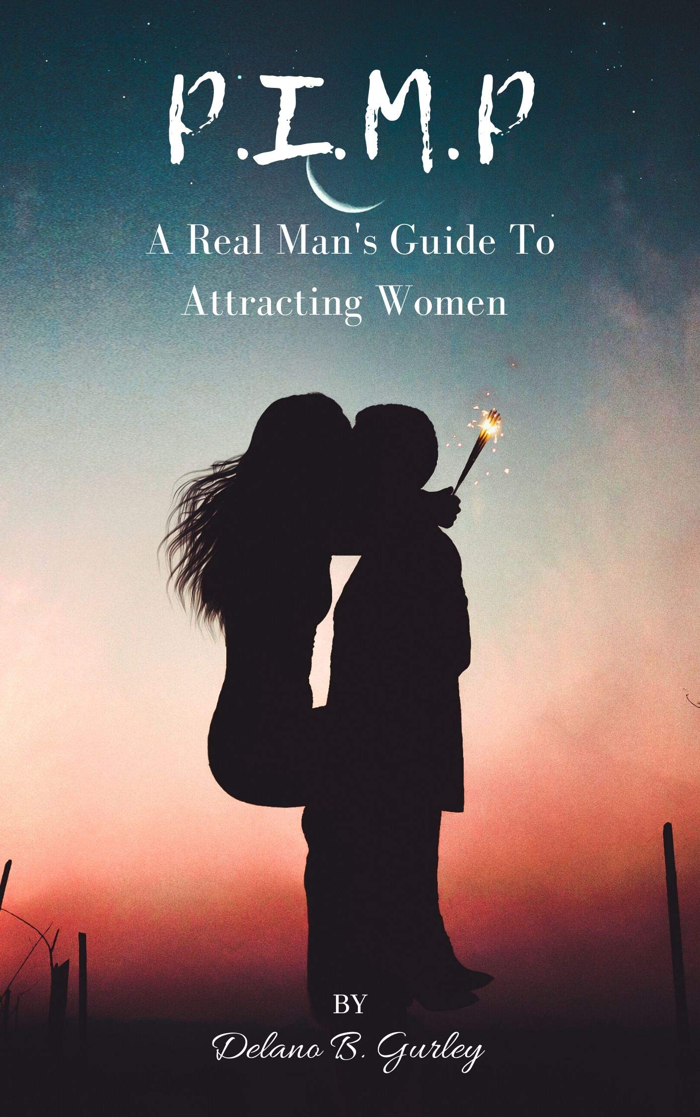 P.I.M.P: Promoting Intelligent Manhood Principles: The Real Mans Guide To Understanding Women : How To Be A Better Man, How To Be An Adult In Relationships ... Manhood Principles Collection Book 1)