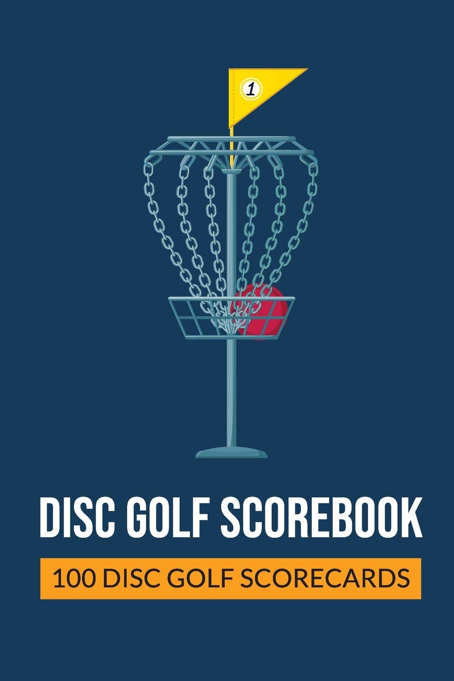 Disc Golf Scorebook 100 Disc Golf Scorecards Personal Disc Golf Score