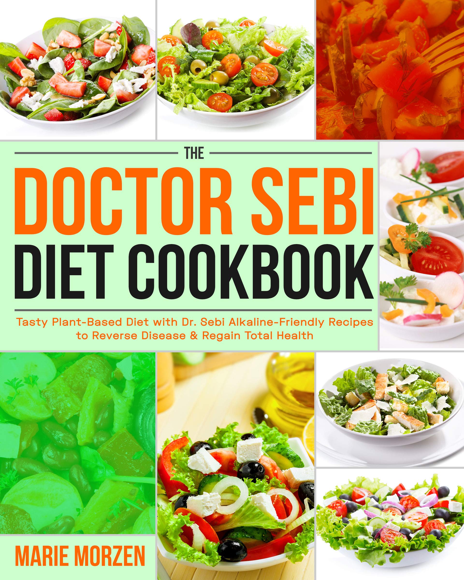 The Doctor Sebi Diet Cookbook: Tasty Plant-Based Diet with Dr. Sebi ...