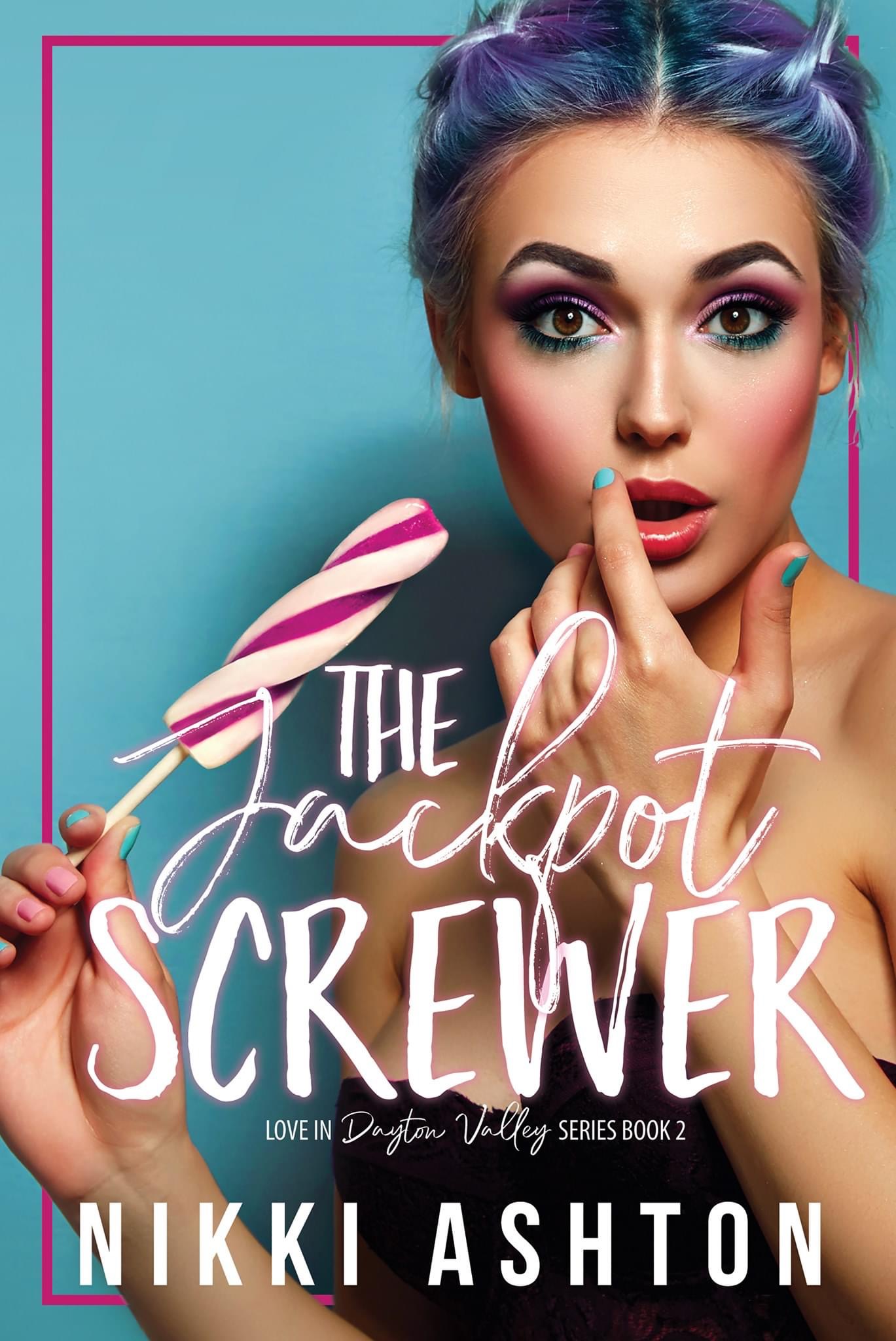 The Jackpot Screwer (Love in Dayton Valley #2) by Nikki Ashton Goodreads