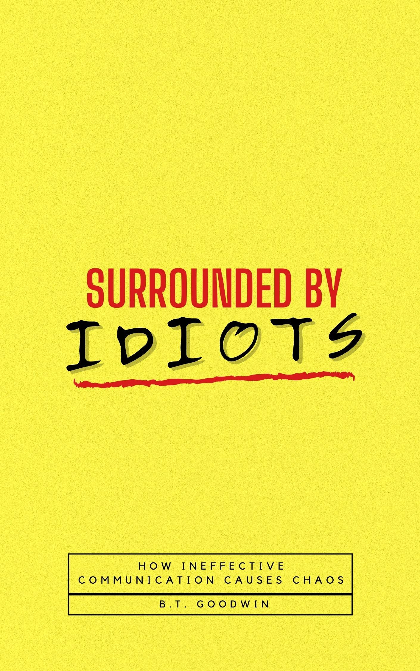 Surrounded By Idiots: How Ineffective Communication Causes Chaos