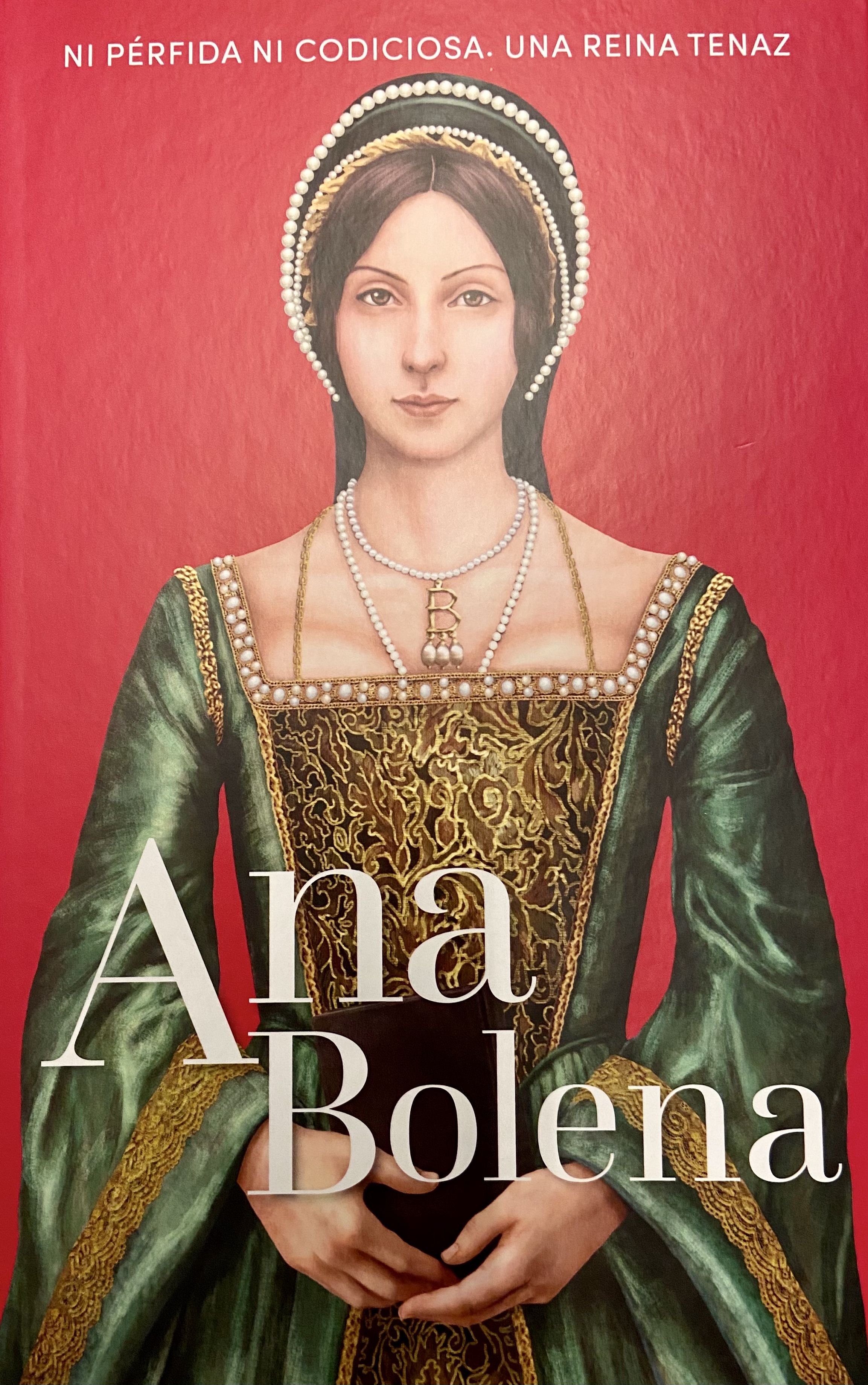 Ana Bolena. Ni pérfida ni codiciosa. Una reina tenaz book cover