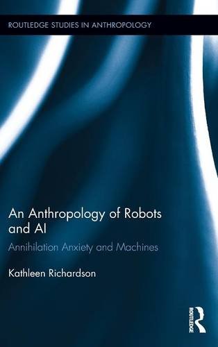 An Anthropology of Robots and AI by Kathleen Richardson | Goodreads