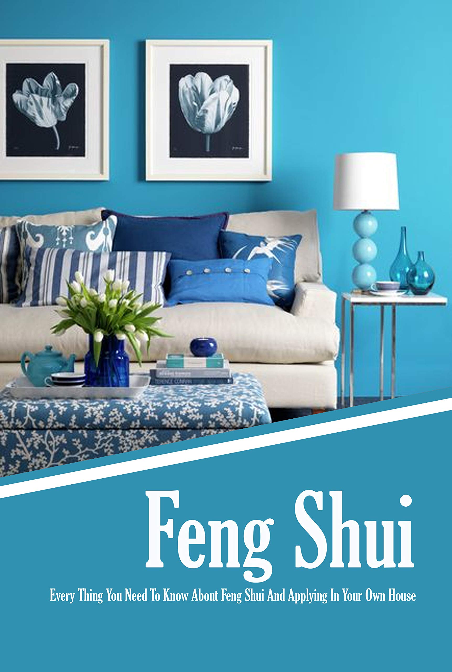 Feng Shui Every Thing You Need To Know About Feng Shui And Applying In