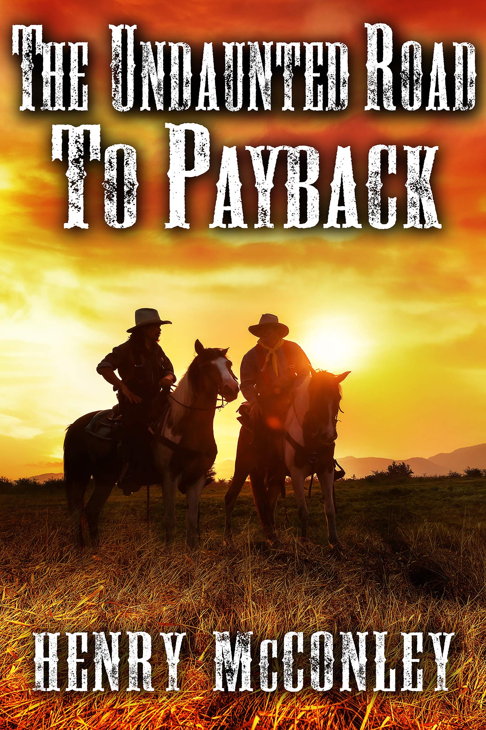 The Undaunted Road to Payback: A Historical Western Adventure Book