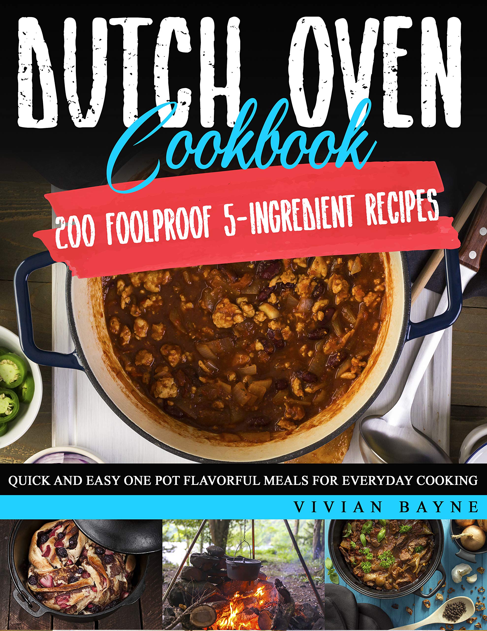 Dutch Oven Cookbook 200 Foolproof 5Ingredient Recipes. Quick and Easy
