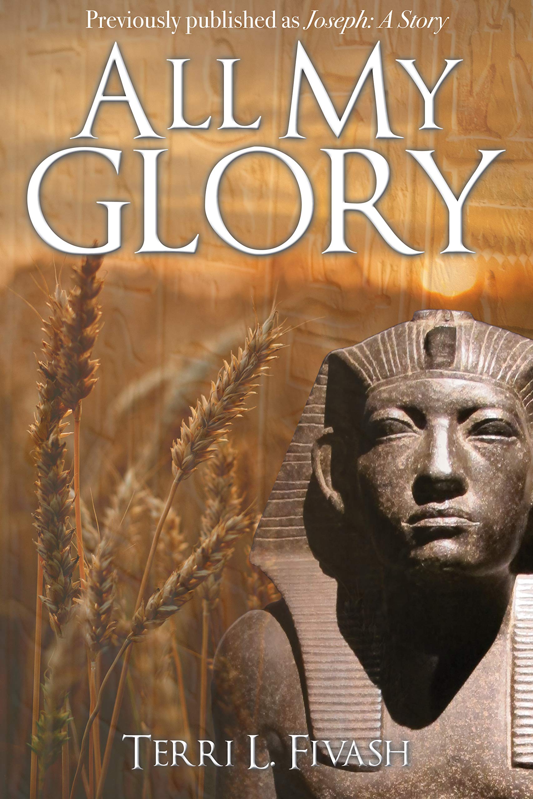 All My Glory: Author's edition of Joseph: A Story