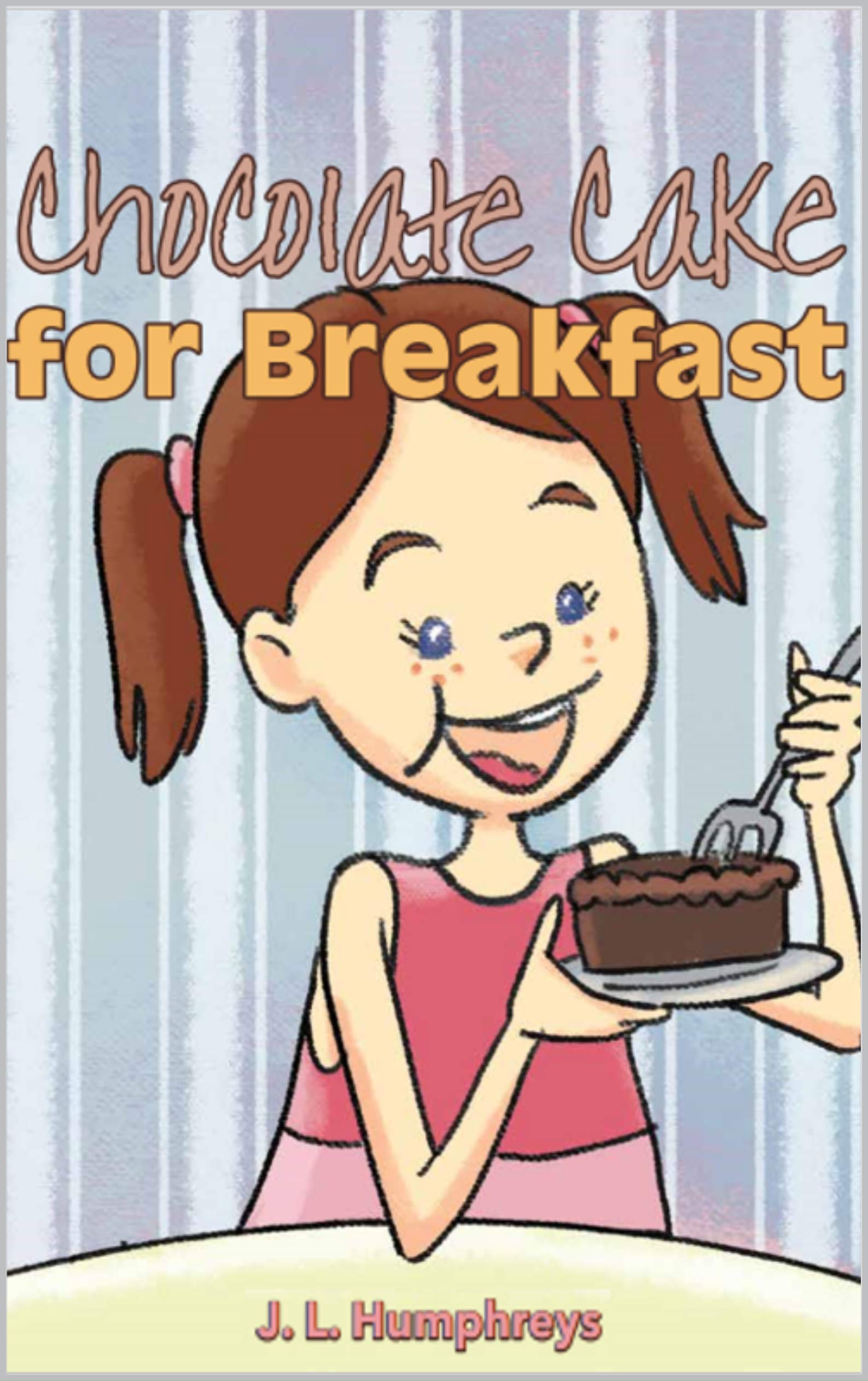 Chocolate Cake for Breakfast by J.L. Humphreys Goodreads