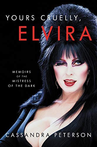 Yours Cruelly, Elvira: Memoirs of the Mistress of the Dark