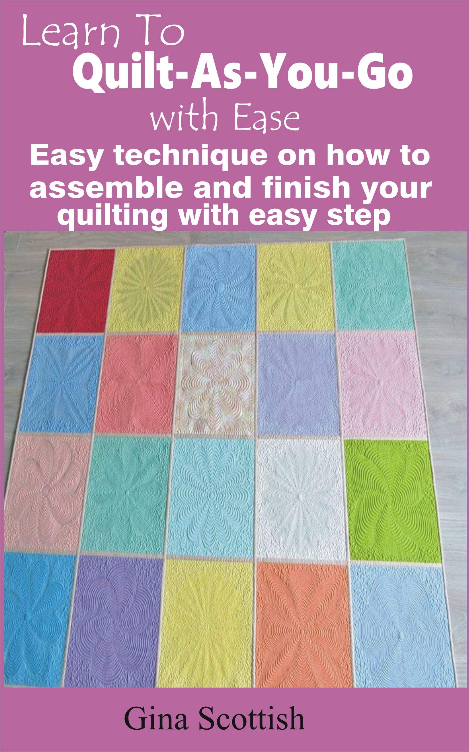 Learn To QuiltAsYouGo with Ease Easy technique on how to assemble