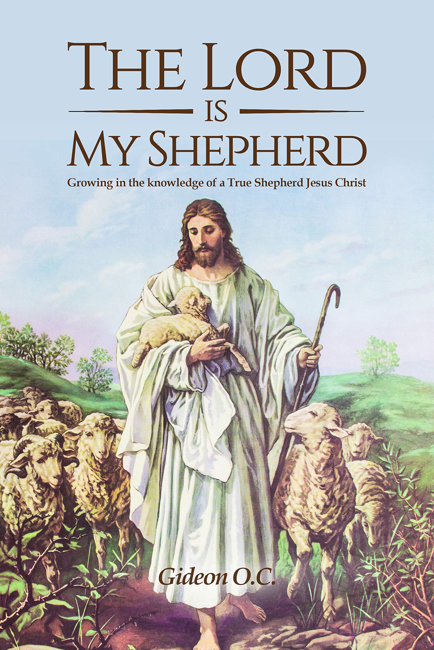 The Lord is My Shepherd Growing in the Knowledge of a True Shepherd