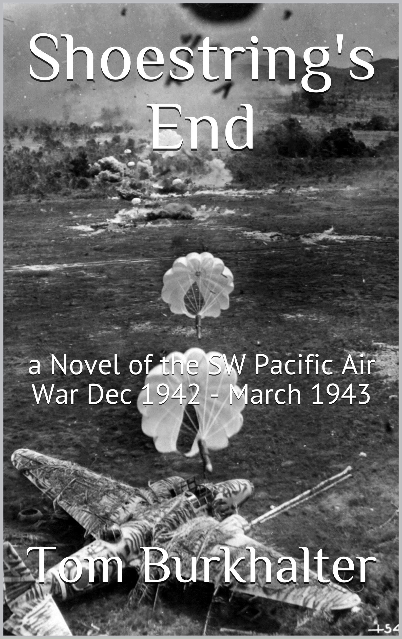 Shoestring's End: a Novel of the SW Pacific Air War Dec 1942 - March 1943