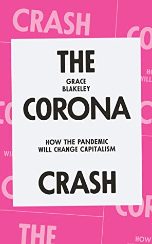 The Corona Crash: How the Pandemic Will Change Capitalism