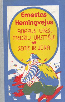 Anapus upės, medžių ūksmėje. Senis ir jūra book cover