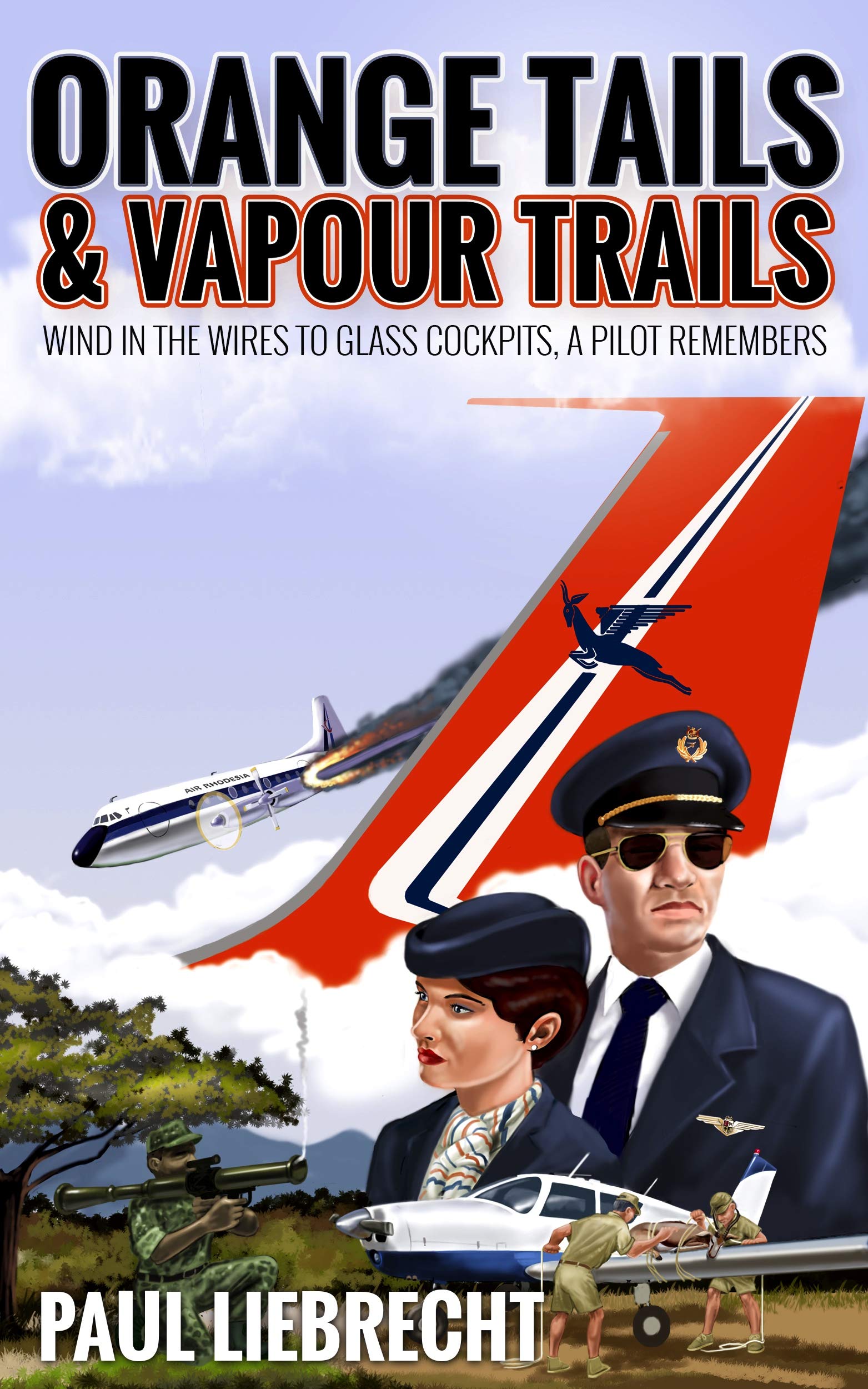 Orange Tails and Vapour Trails – Wind in the Wires to Glass Cockpits: A Pilot Remembers