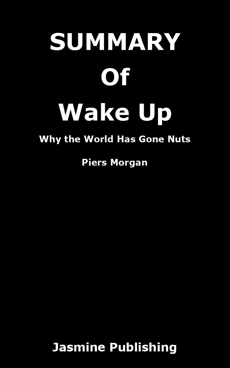 SUMMARY Of Wake Up By Piers Why the World Has