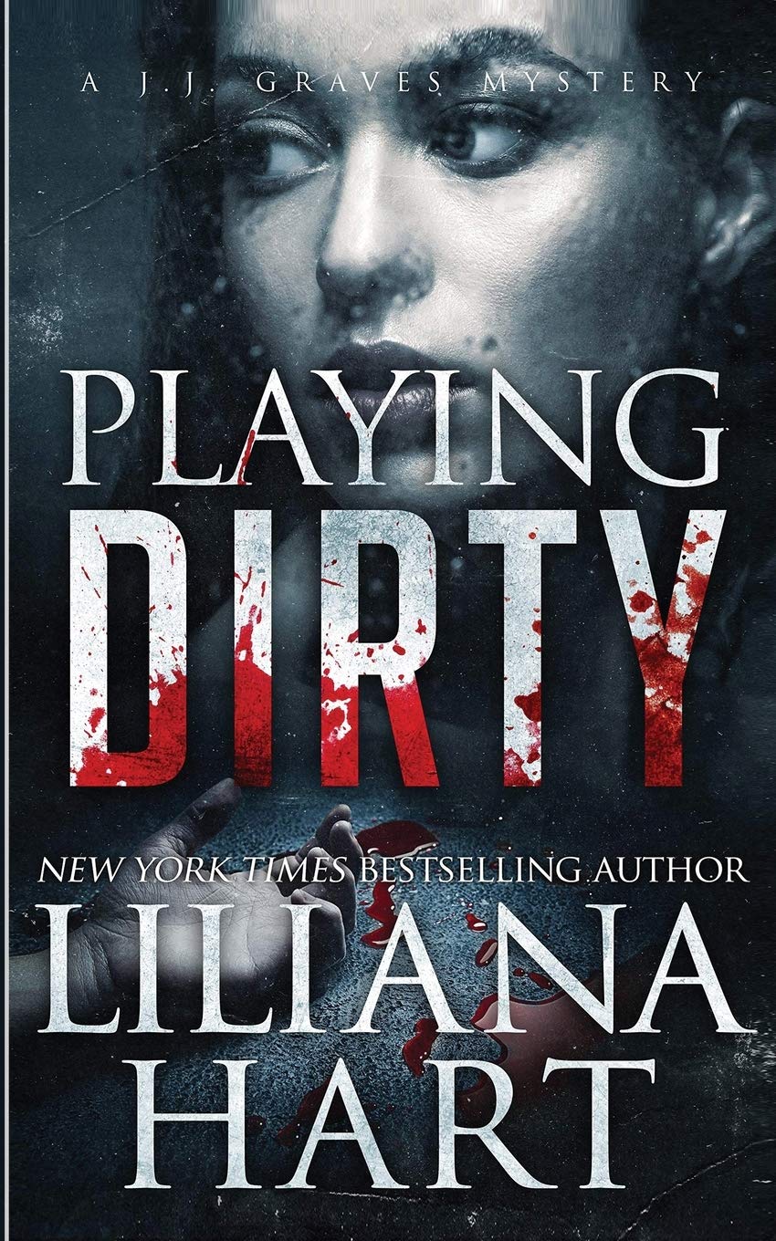 Playing Dirty (A J.J. Graves Mystery) by Liliana Hart Goodreads