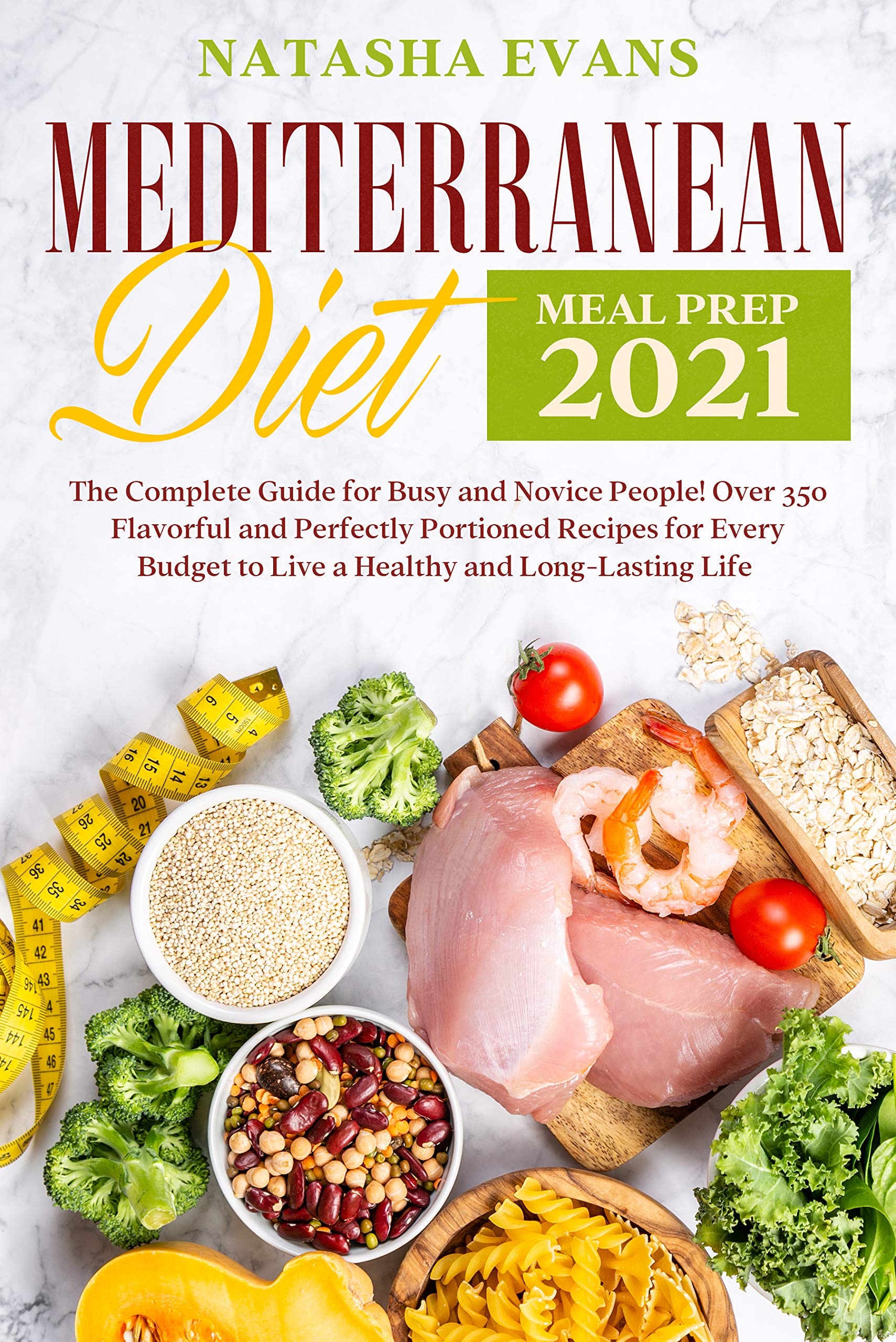 Mediterranean Meal Prep 2021: The Complete Guide for Busy and Novice ...