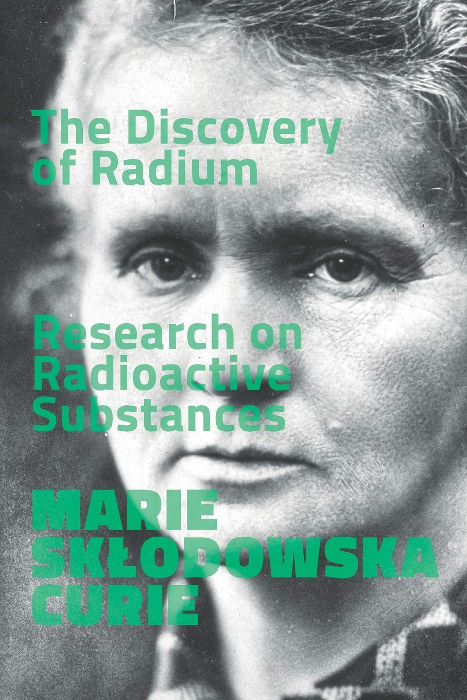 The Discovery of Radium. Research on Radioactive Substances. by Marie Skłodowska Curie Goodreads